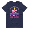 Never Thought I'd Be Wearing A Unicorn Shirt But Here We Are Unisex t-shirt