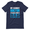 My Favorite Doctor Calls Me Dad Unisex t-shirt