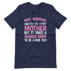 Any Woman Can Be A Mother But It Takes A Badass Mom To Be A Dad Too Unisex t-shirt