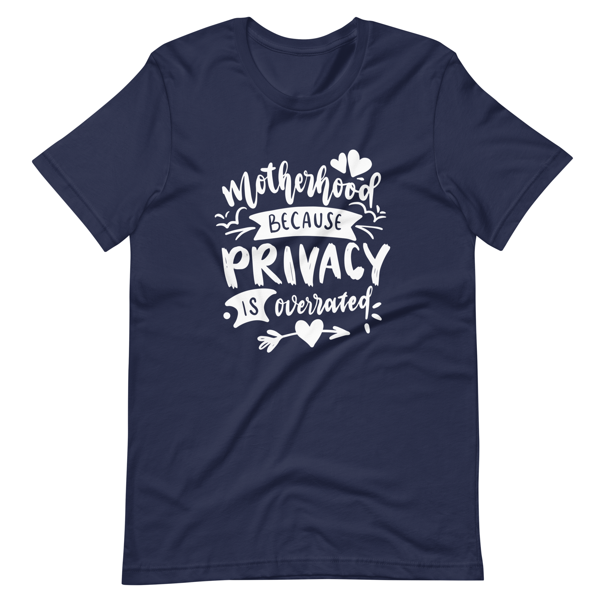 Motherhood Because Privacy Is Overrated Unisex t-shirt