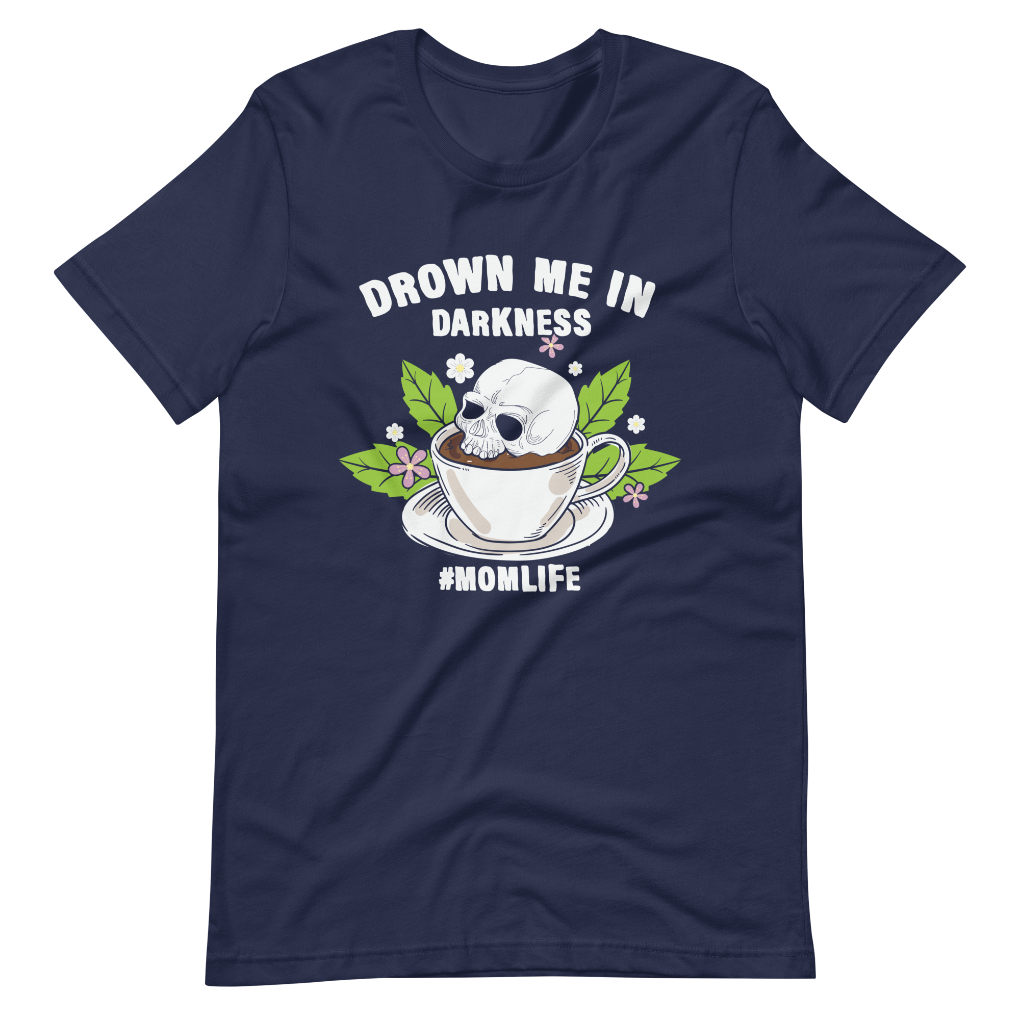 Drown Me In Darkness #Momlife Unisex t-shirt