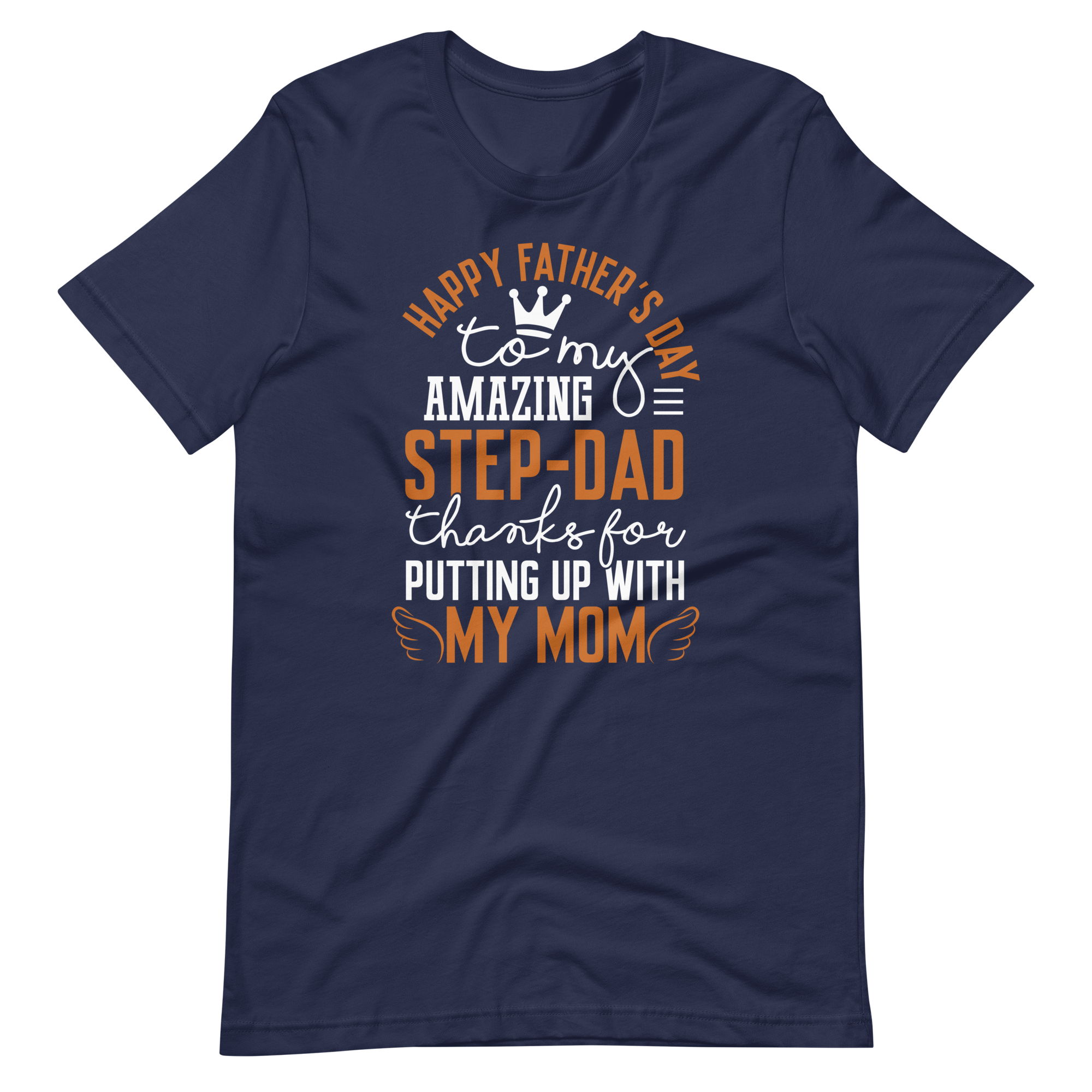 Happy Father's Day to My Amazing Step-Dad Thanks For Putting Up With My Mom Unisex t-shirt