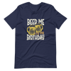 Beer Me It's My Birthday Unisex t-shirt