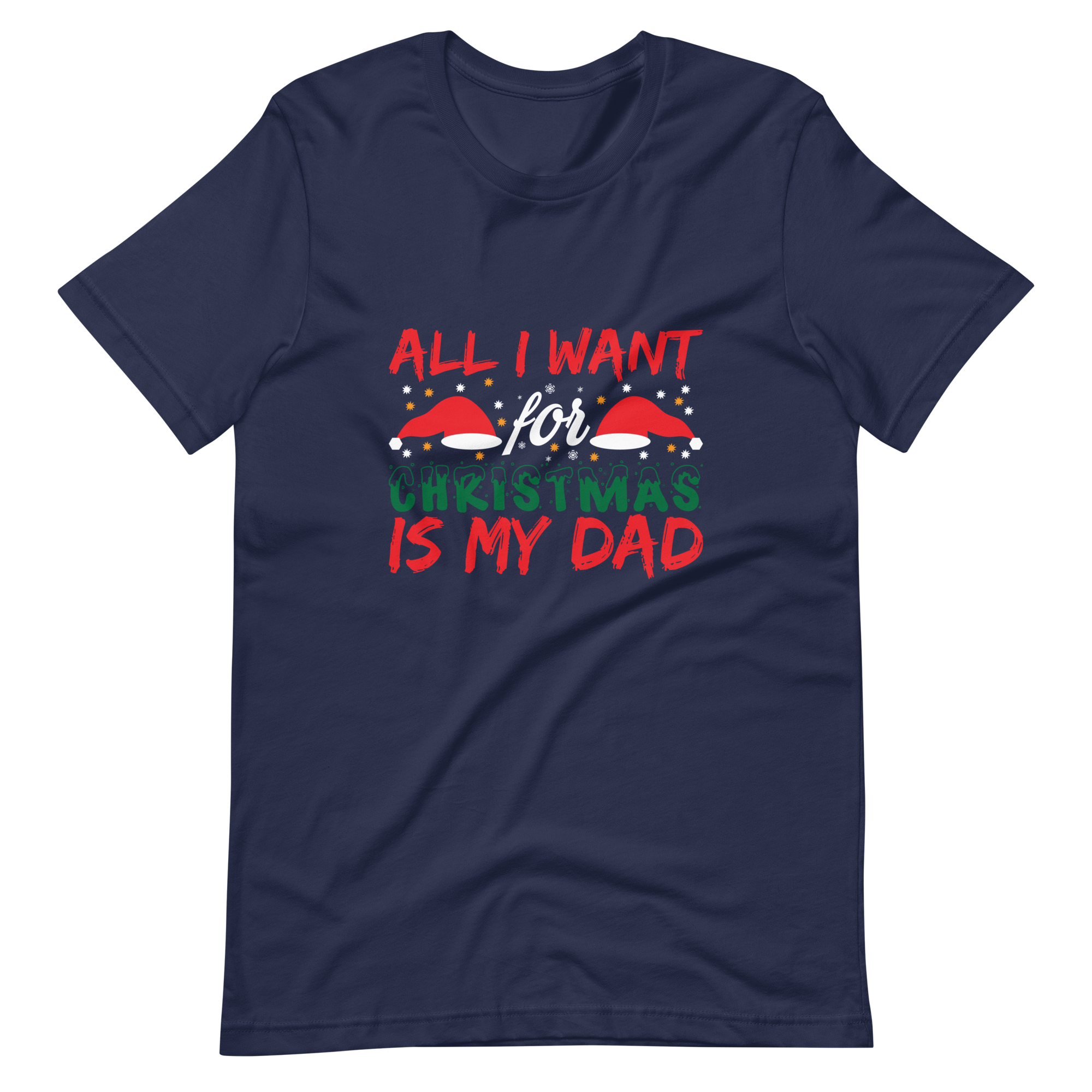 All I Want For Christmas Is My Dad Unisex t-shirt