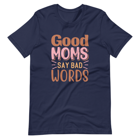 Good Moms Say Bad Words Unisex t-shirt