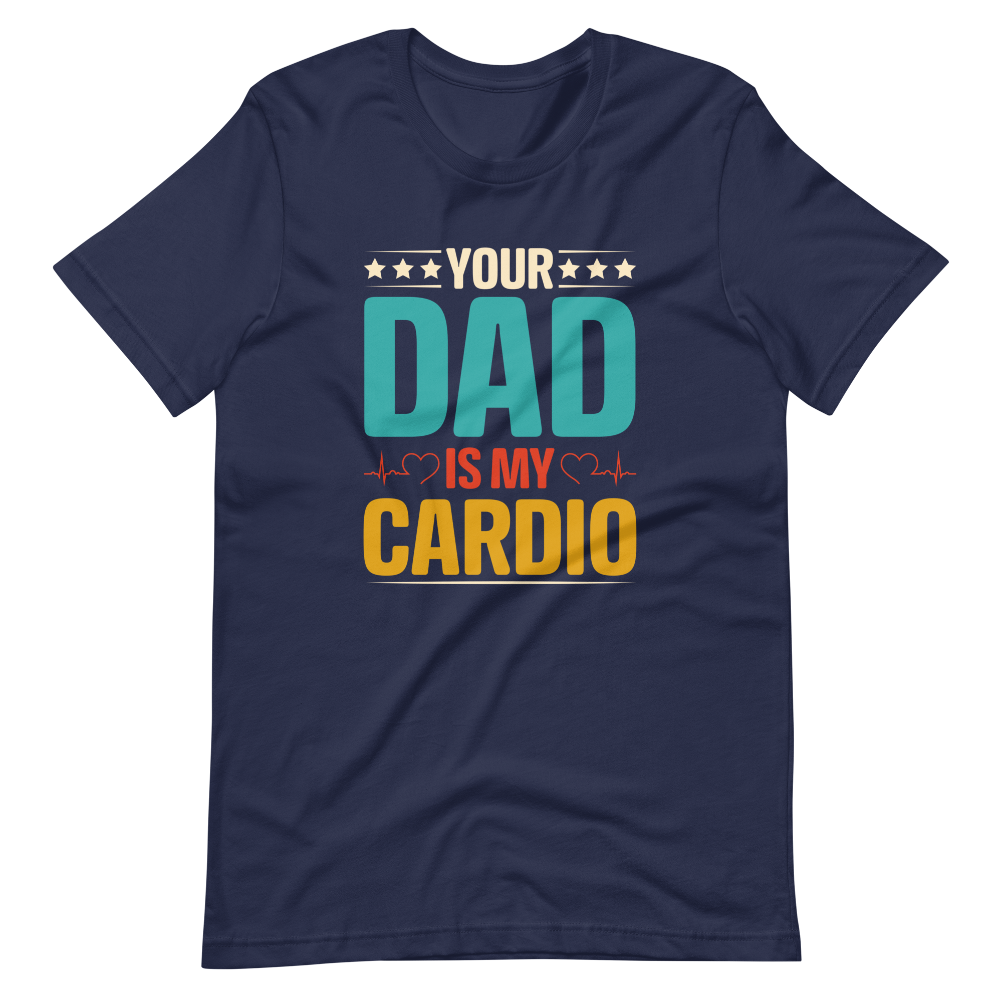 Your Dad Is My Cardio Unisex t-shirt