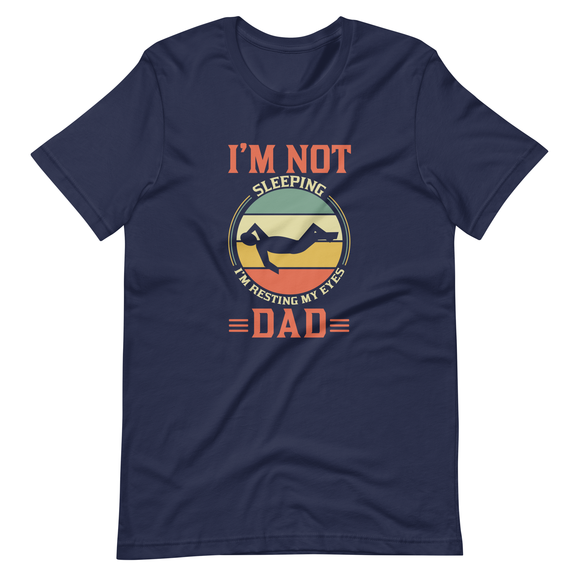 I'm Not Sleeping, I'm Resting My Eyes, Dad Unisex t-shirt