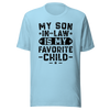 My Son-In-Law Is My Favorite Child Unisex t-shirt