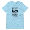 Messy Bun And Getting Stuff Done Unisex t-shirt