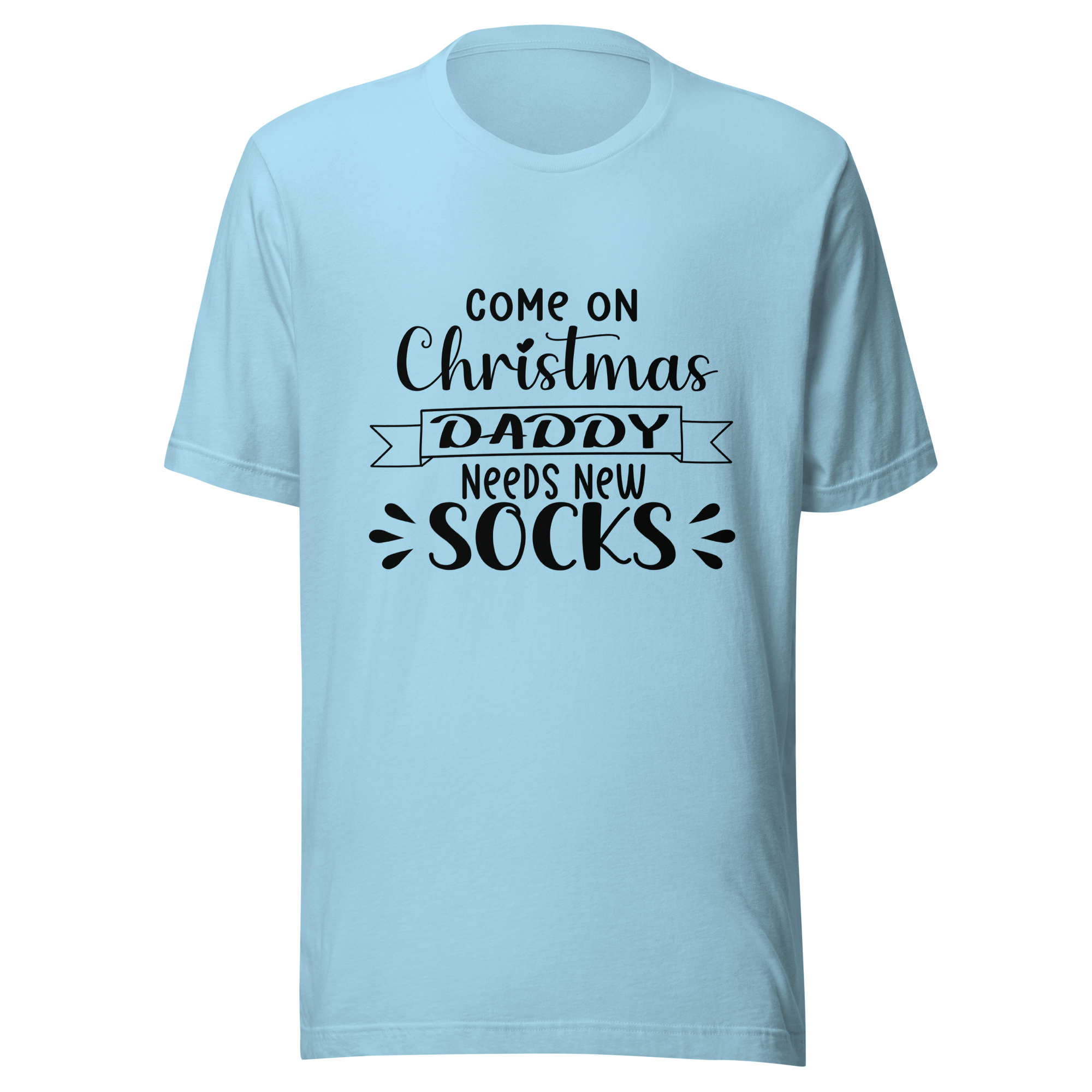 Come On Christmas Daddy Needs New Socks Unisex t-shirt