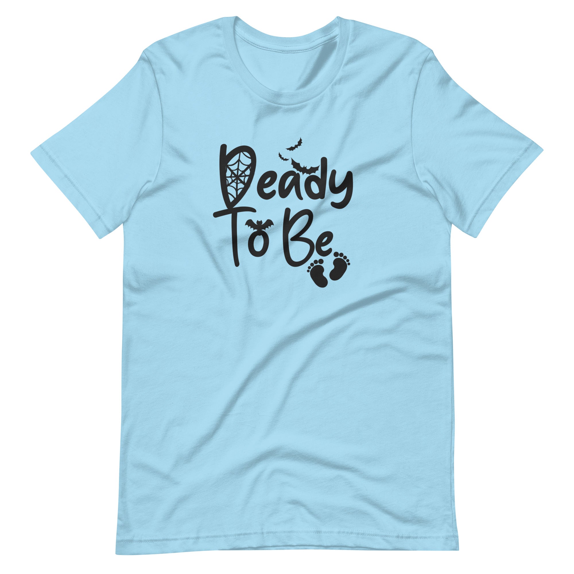 Deady To Be Unisex t-shirt