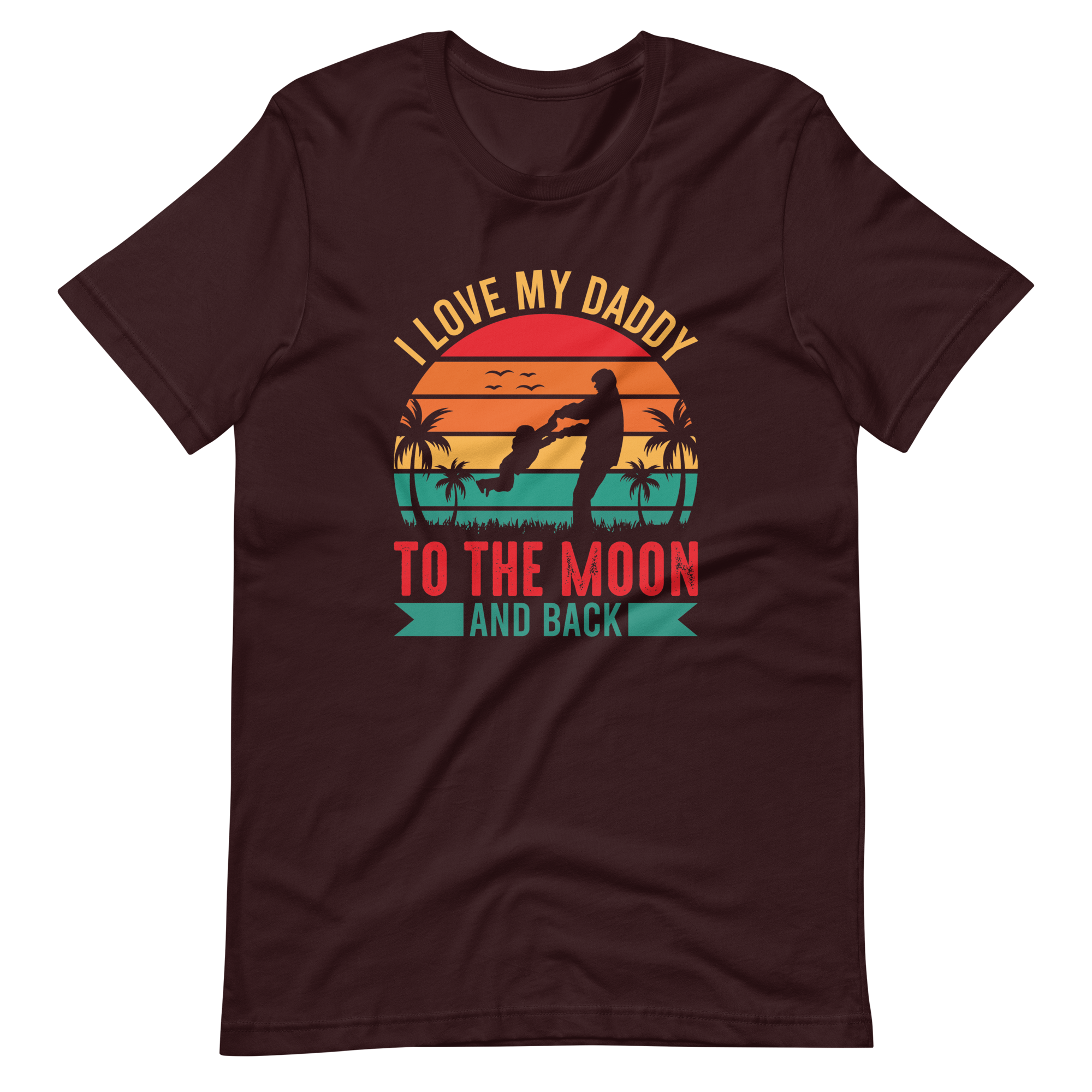 I Love My Daddy To The Moon And Back Unisex t-shirt