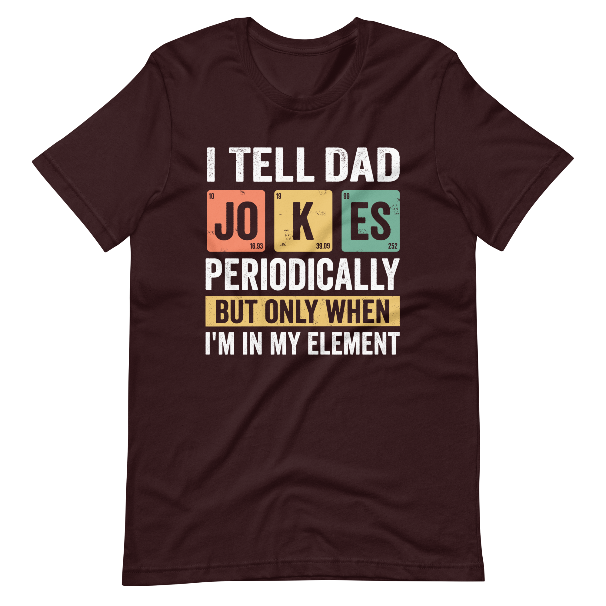 I Tell Dad Jokes Periodically But Only When I'm In My Element Unisex t-shirt