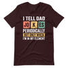 I Tell Dad Jokes Periodically But Only When I'm In My Element Unisex t-shirt