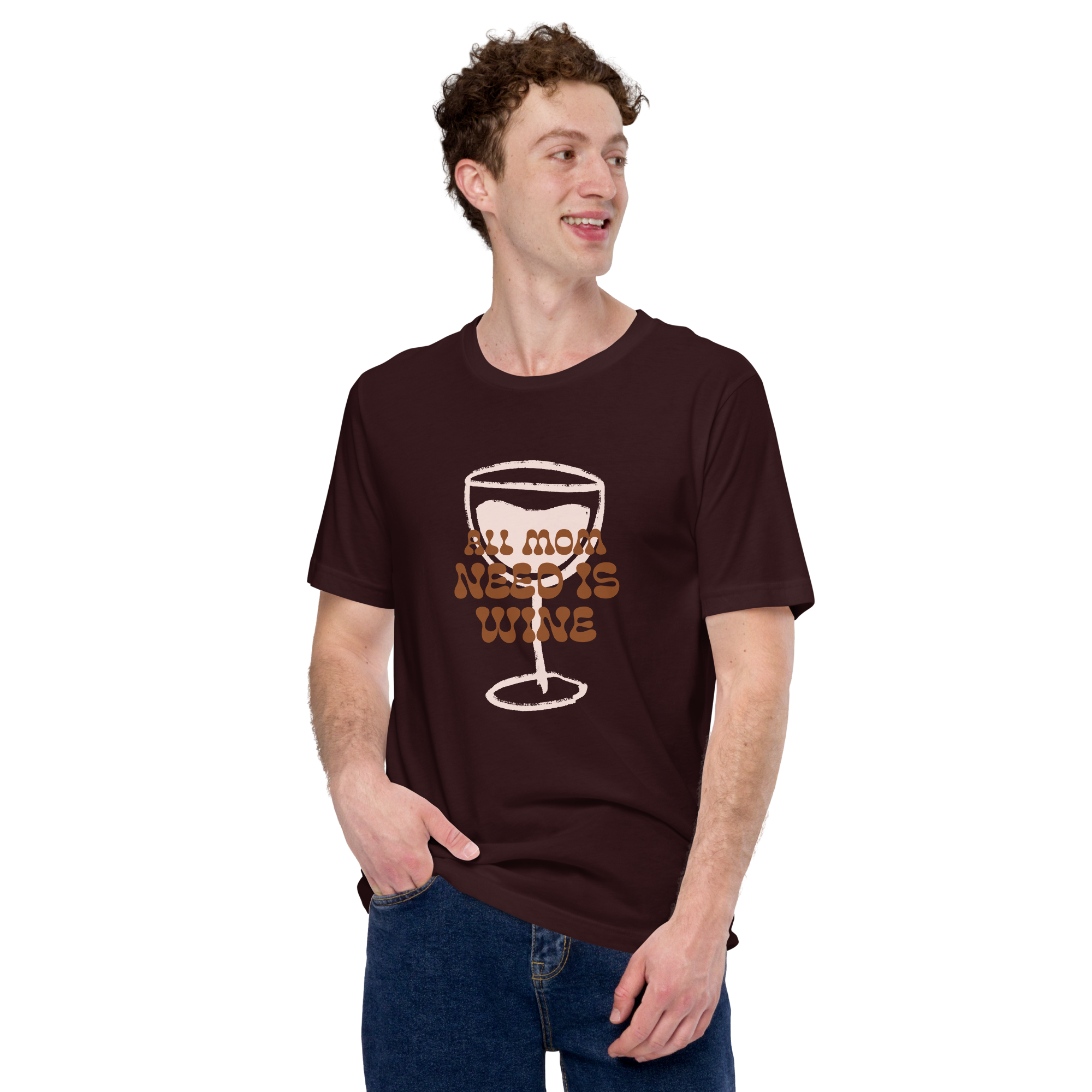 All Mom Need Is Wine Unisex t-shirt