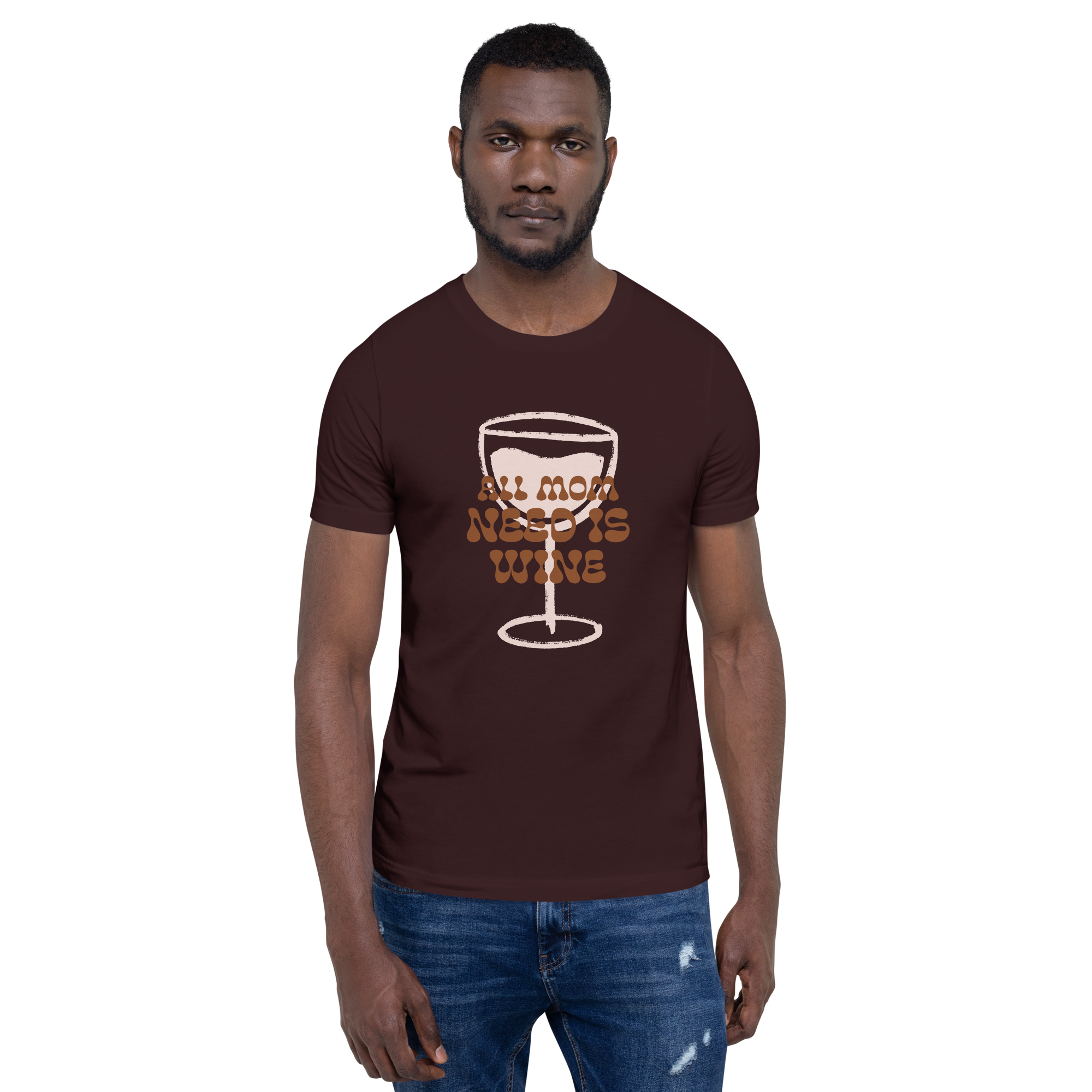 All Mom Need Is Wine Unisex t-shirt