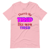 There's No Tired Like Mom Tired Unisex t-shirt