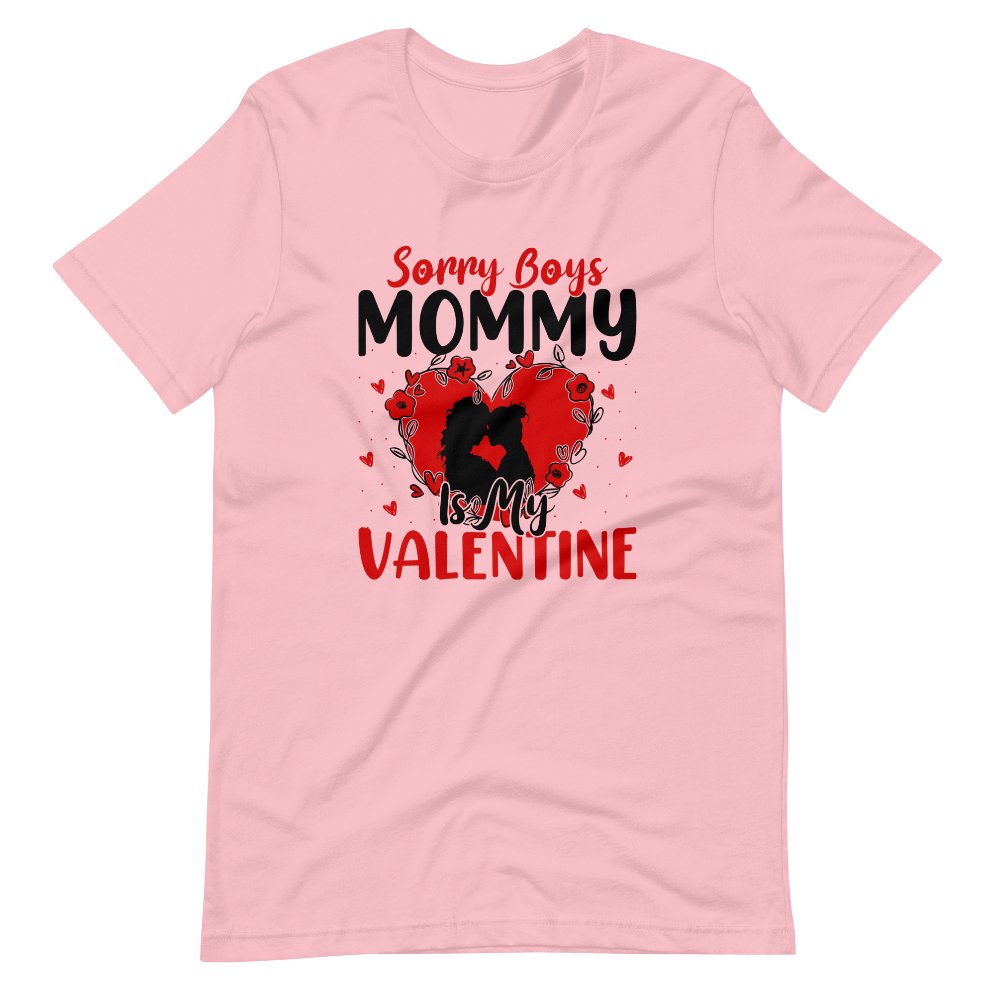 Sorry Boys Mommy Is My Valentine Unisex t-shirt