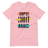 Oops! I Did It Again Unisex t-shirt