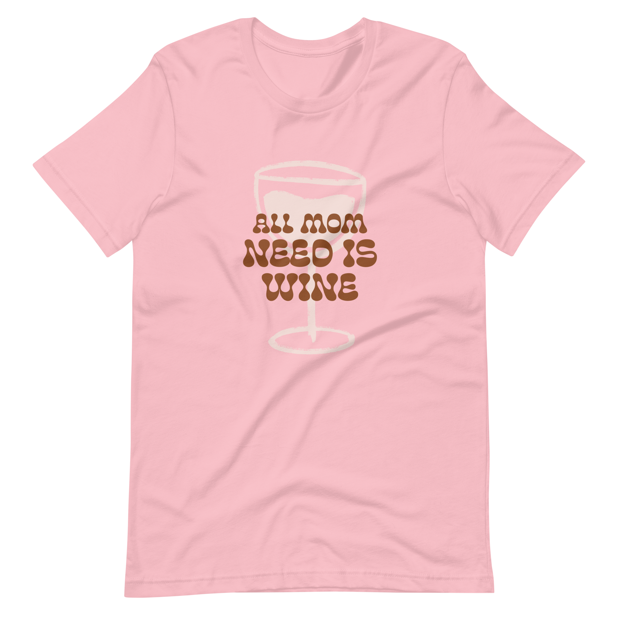 All Mom Need Is Wine Unisex t-shirt