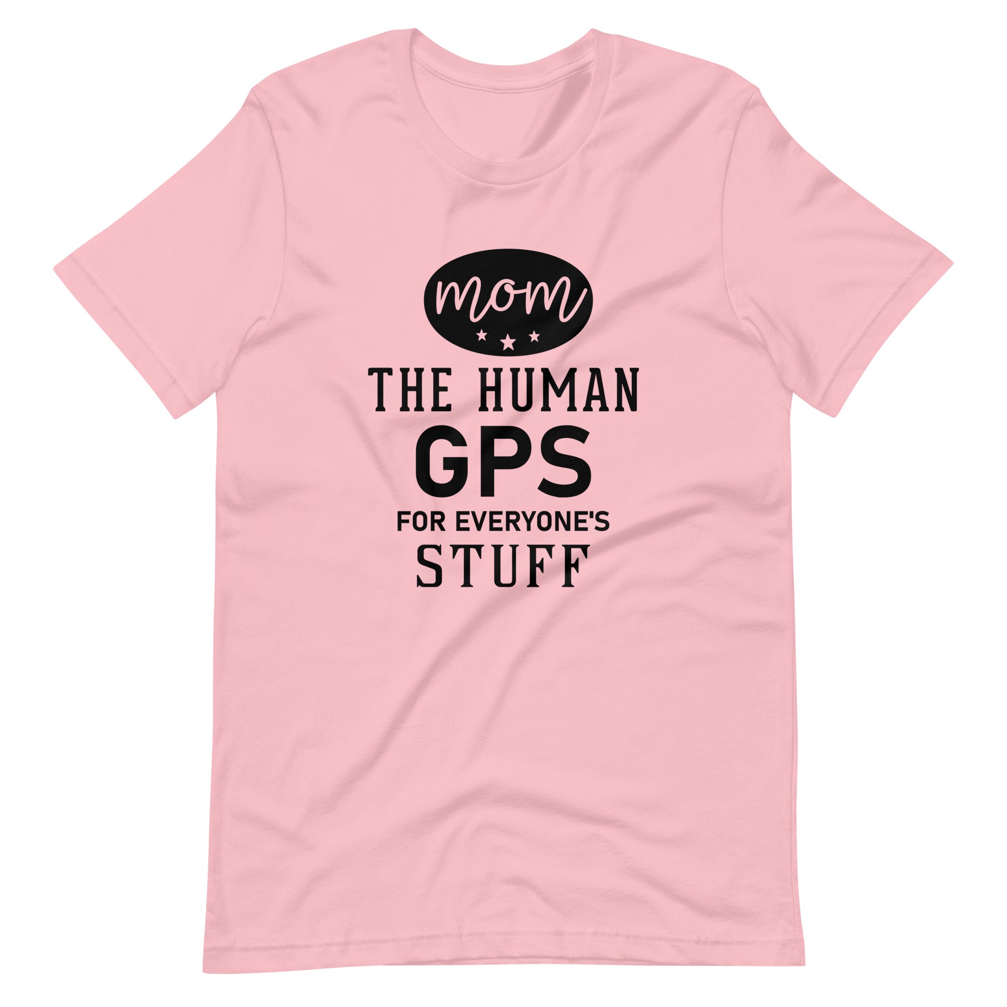 Mom The Human GPS For Everyone's Stuff Unisex t-shirt