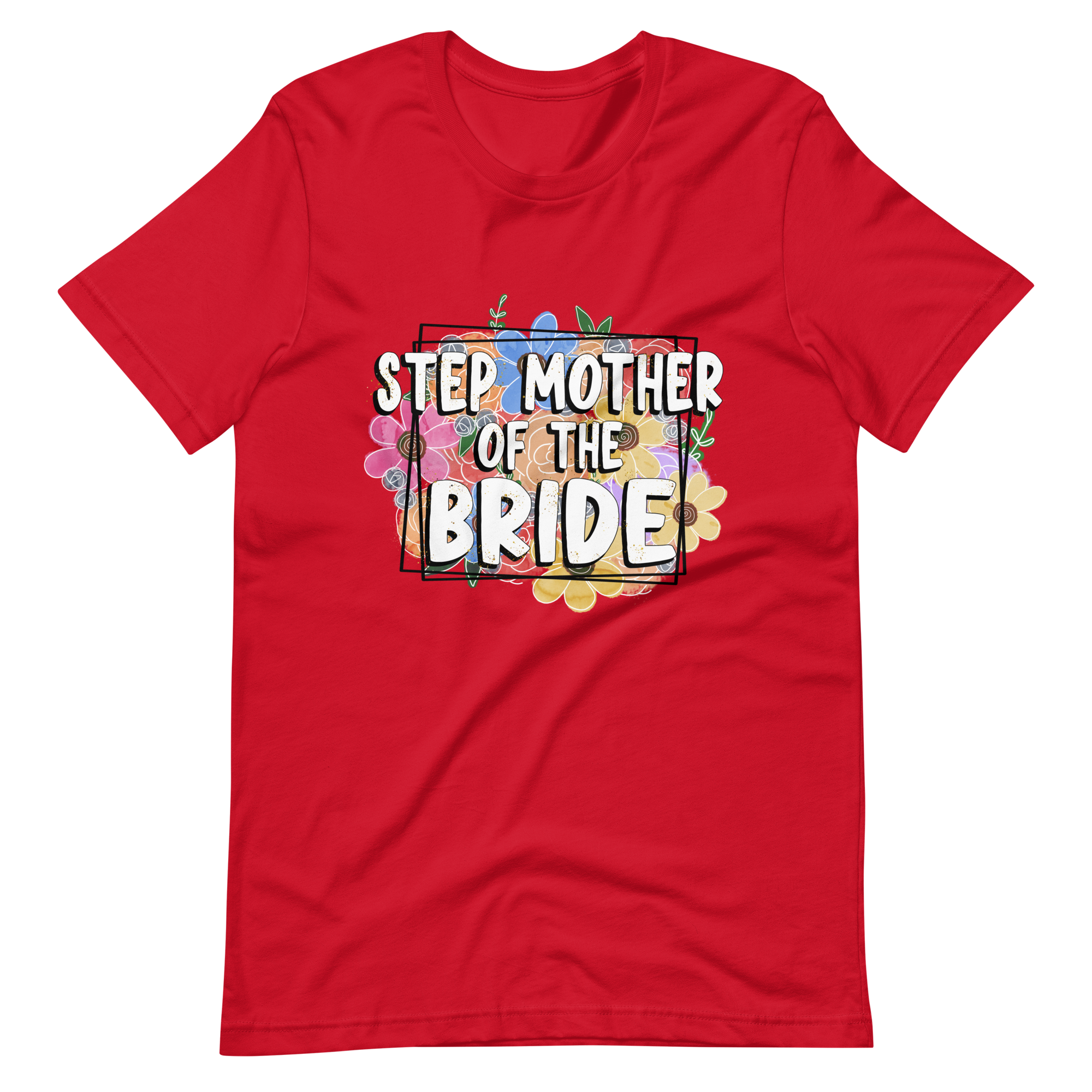 Step Mother Of The Bride Unisex t-shirt