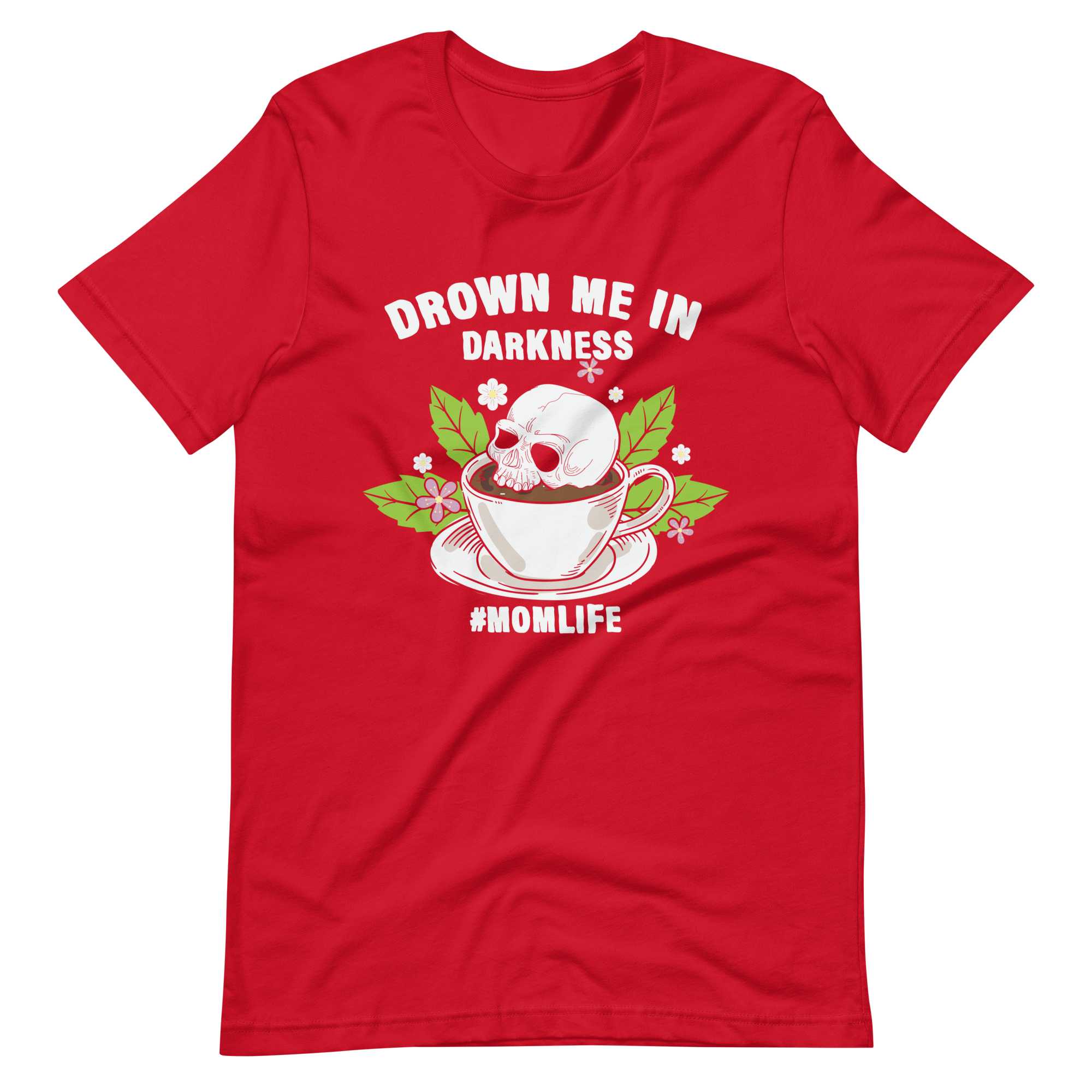 Drown Me In Darkness #Momlife Unisex t-shirt