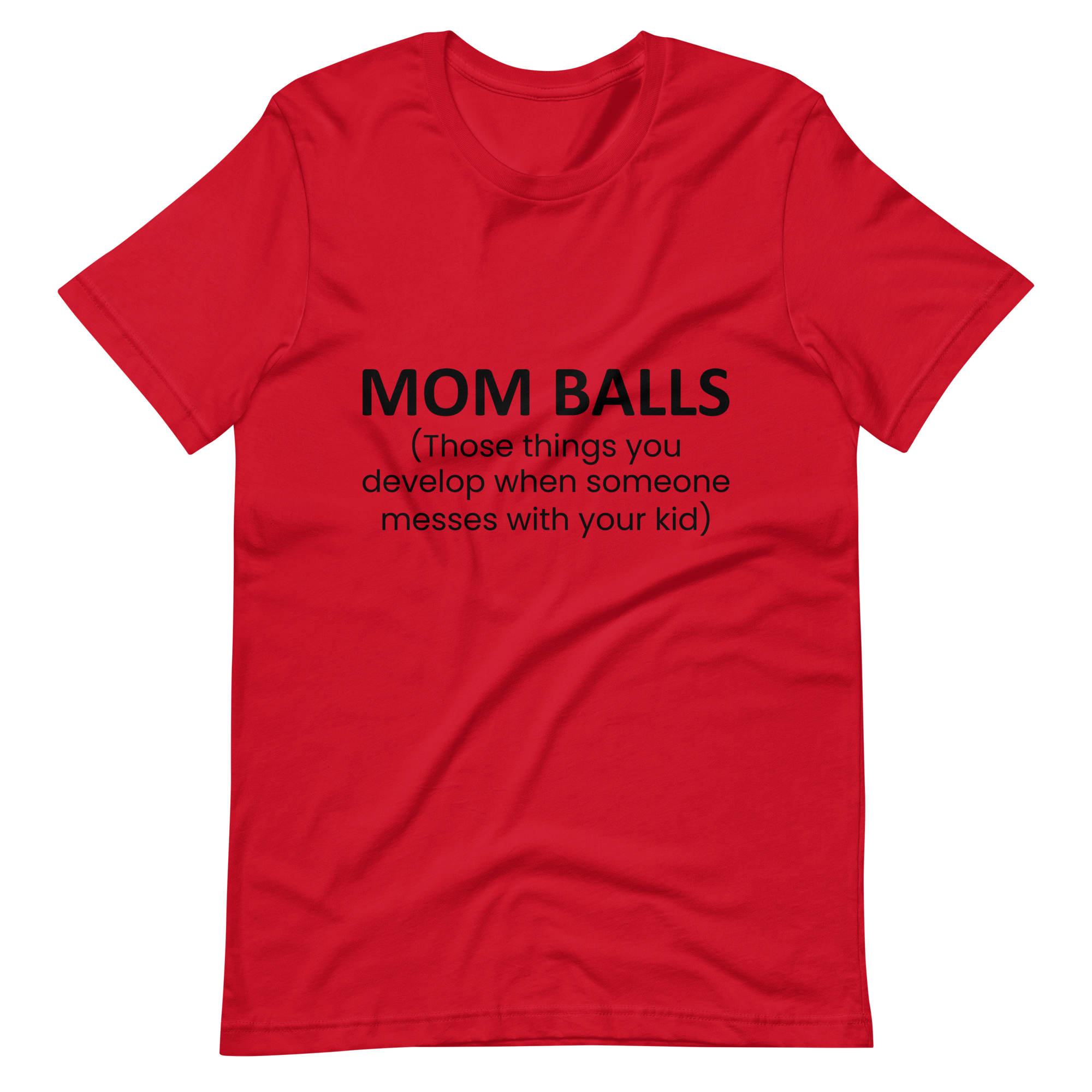 Mom Balls (Those Things You Develop When Someone Messes With Your Kid Unisex t-shirt