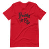 Deady To Be Unisex t-shirt