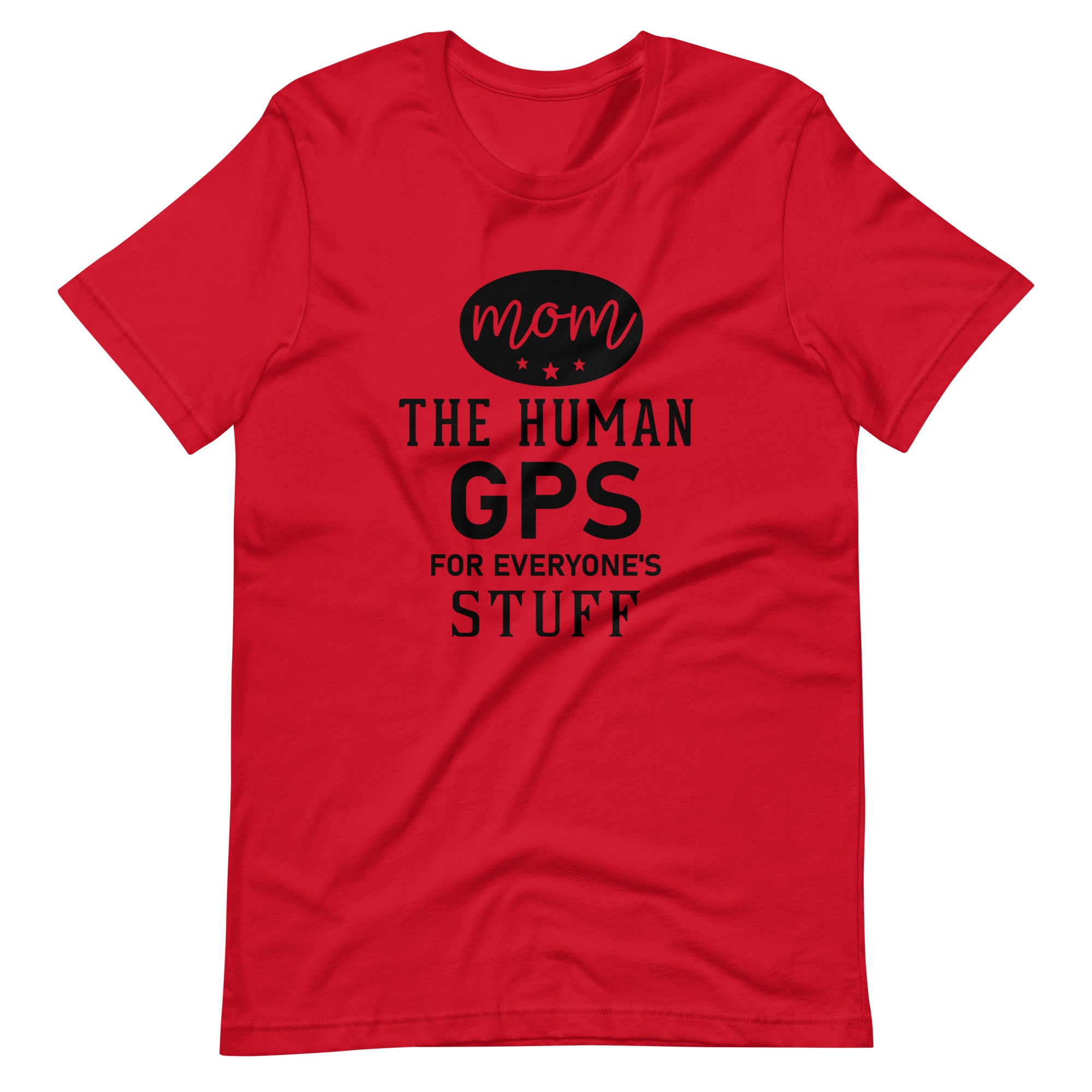 Mom The Human GPS For Everyone's Stuff Unisex t-shirt