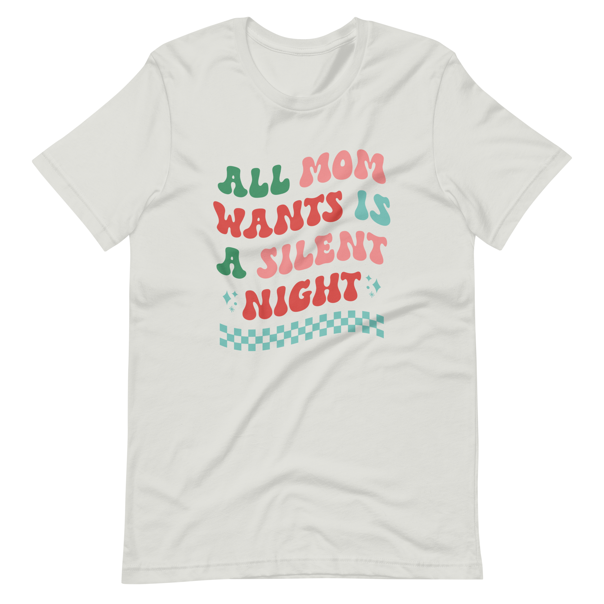 All Mom Wants Is A Silent Night Unisex t-shirt