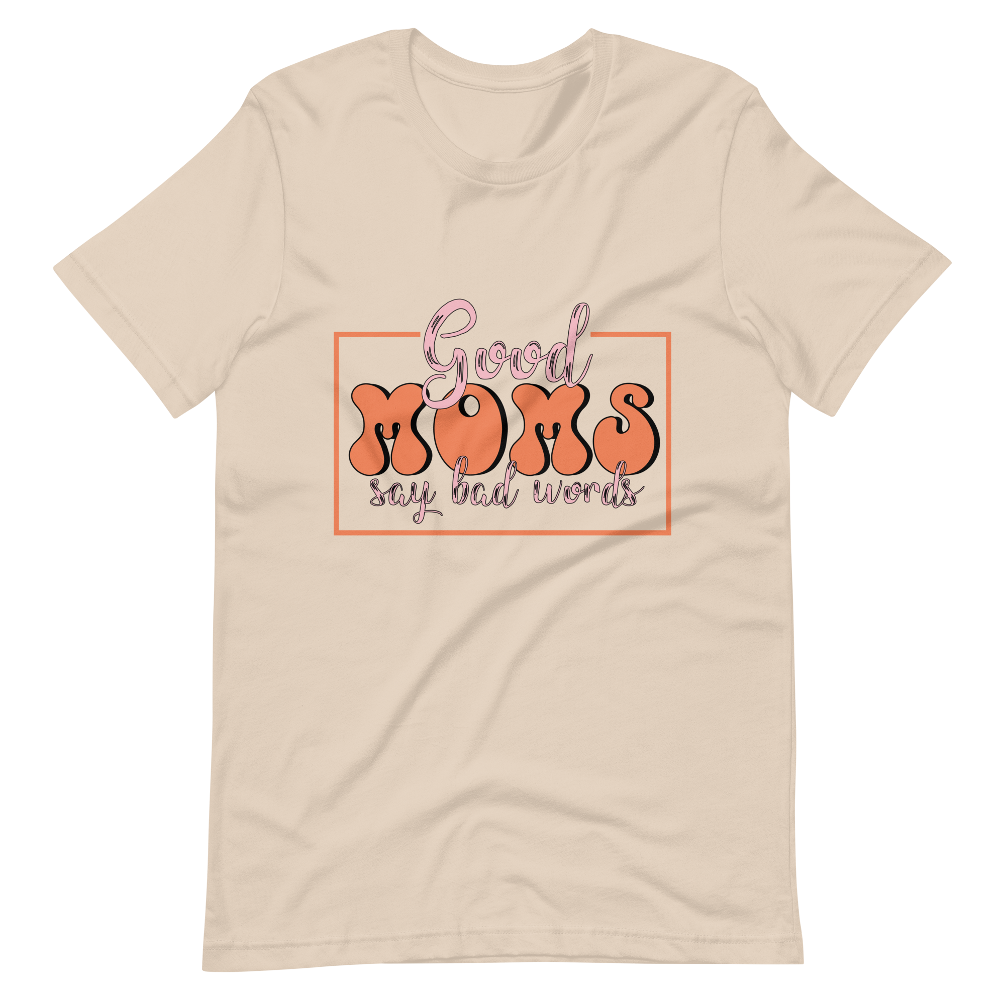 Good Moms Say Bad Words Unisex t-shirt