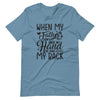 When My Father Didnt Have My Hand He Had My Back Unisex t-shirt