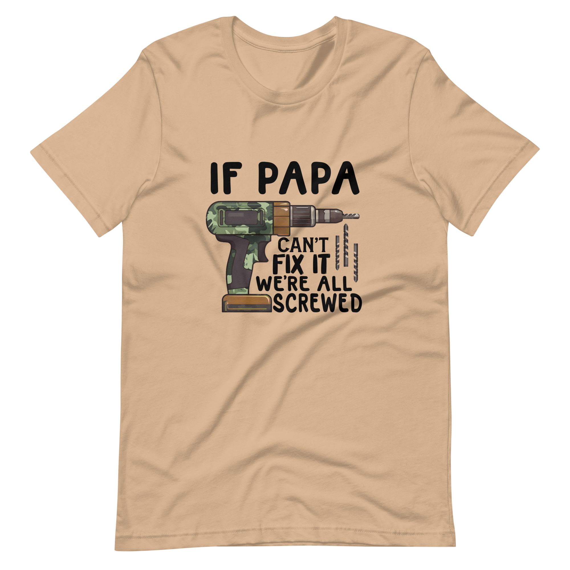 if Papa Can't Fix It We're All Screwed Unisex t-shirt