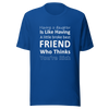 Having A Daughter is Like Having A Little Broke Best Friend Who Thinks You're Rich Unisex t-shirt