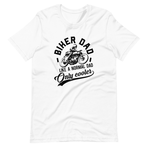 Biker Dad Like A Normal Dad Only Cooler Unisex t-shirt