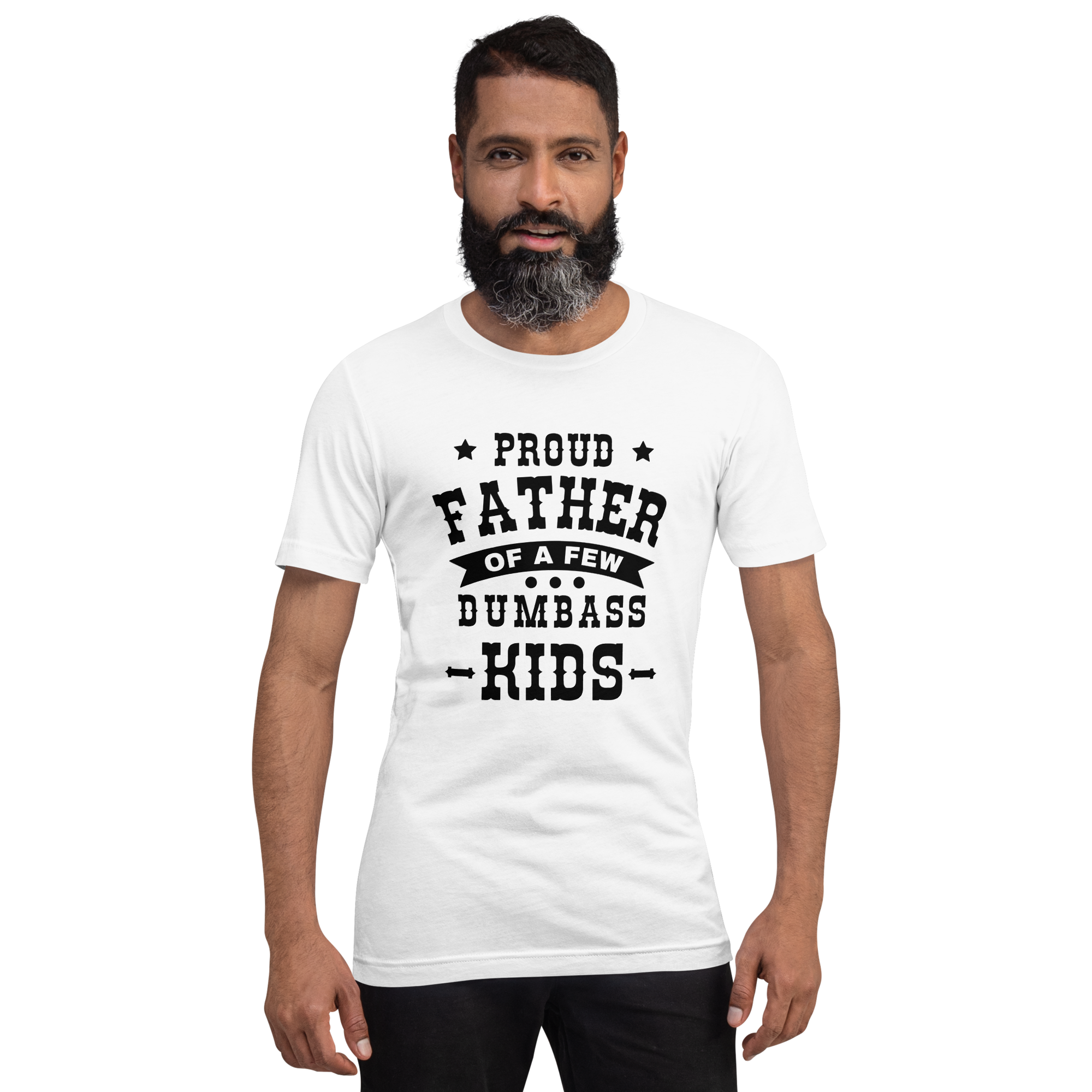 Proud Father Of A Few Dumbass Kids Unisex t-shirt