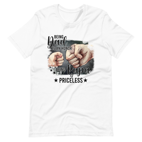 Being Dad Is An Honor Being Papa Is Priceless Unisex t-shirt