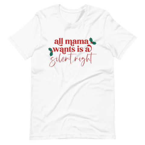 All Mom Wants Is A Silent Night Unisex t-shirt