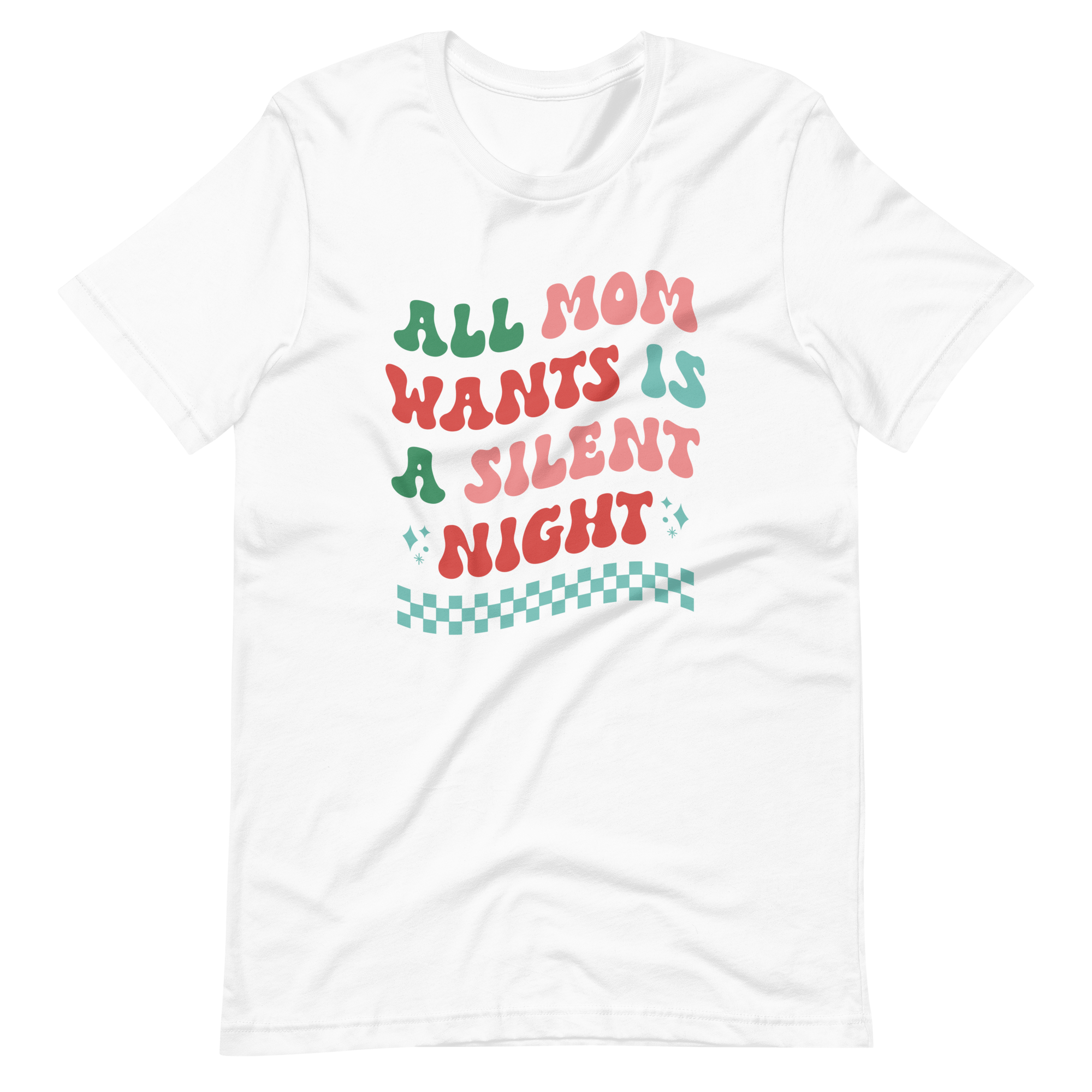 All Mom Wants Is A Silent Night Unisex t-shirt