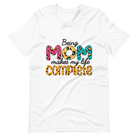 Being Mom Makes My Life Complete Unisex t-shirt