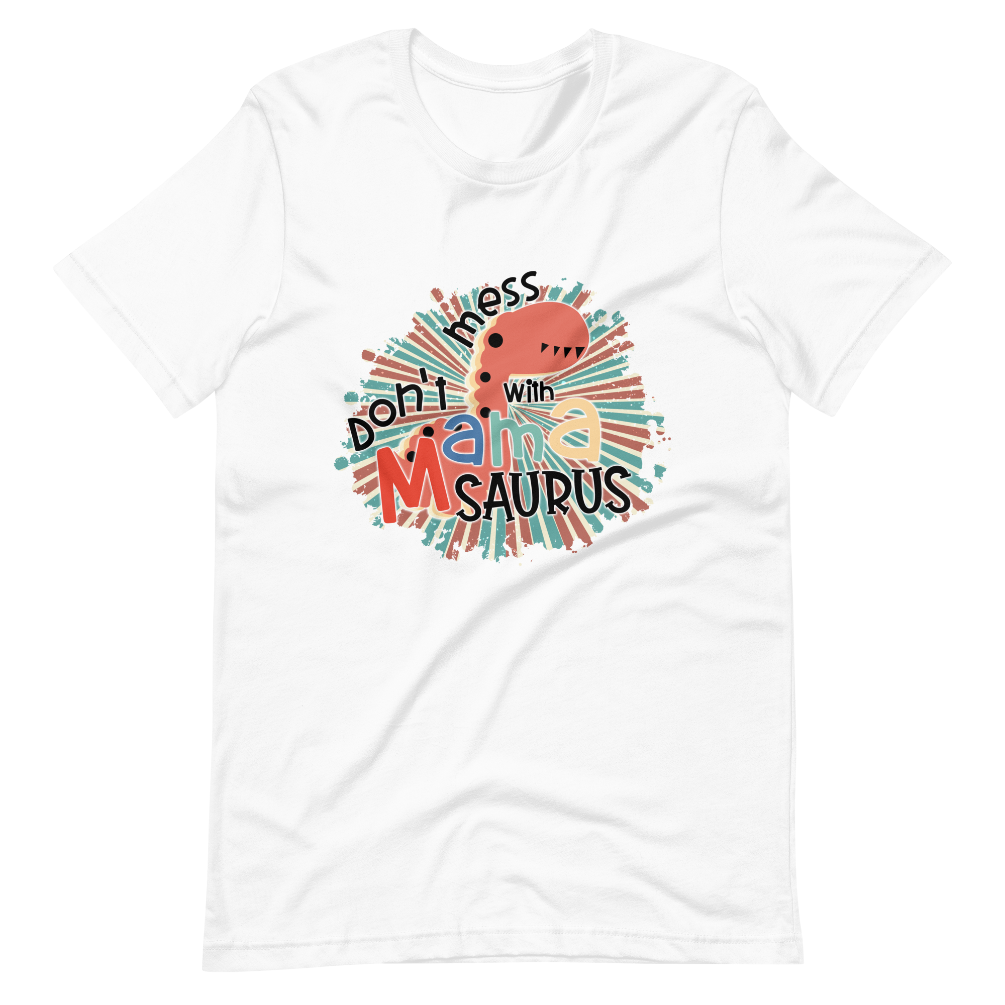 Don't Mess With Mamasaurus Unisex t-shirt