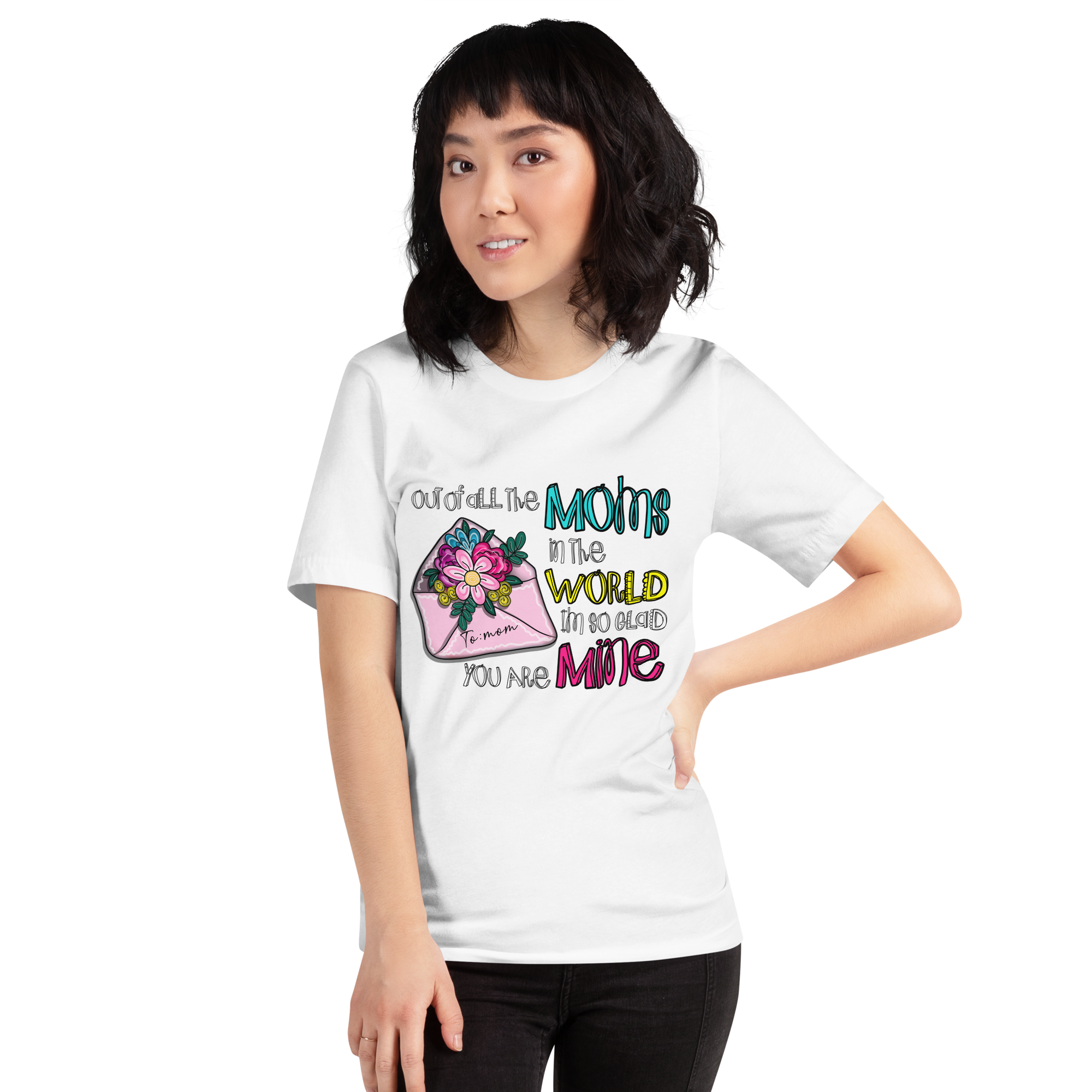 Out Of All The Moms In The World I'm So Glad You Are Mine Unisex t-shirt