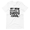 My New Name Is Daddy Cool Unisex t-shirt