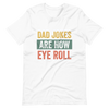 Dad Jokes Are How Eye Roll Unisex t-shirt