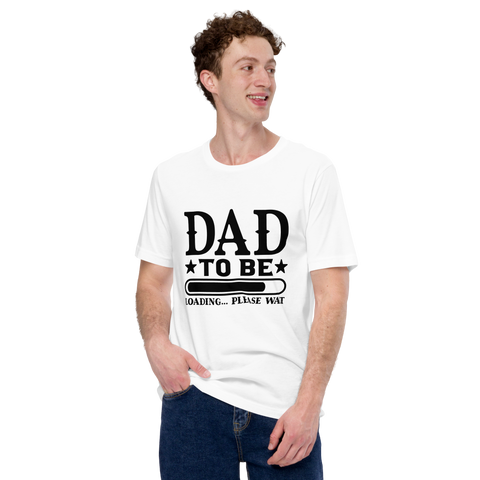 Dad To Be Loading... Please Wait Unisex t-shirt