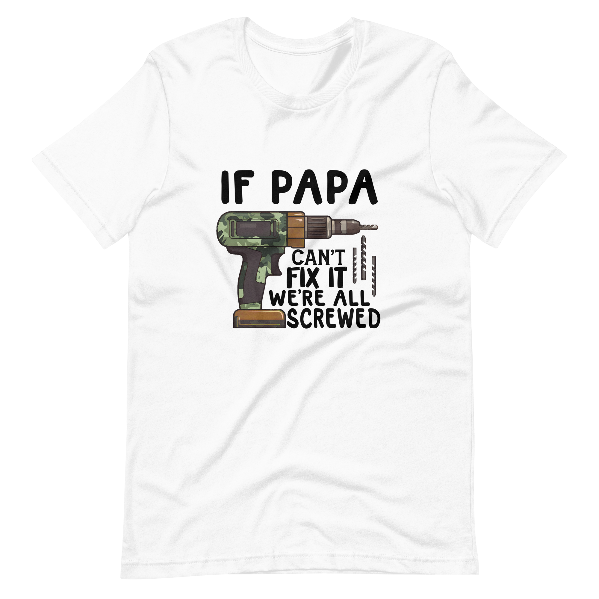 if Papa Can't Fix It We're All Screwed Unisex t-shirt