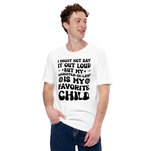 I Might Not Say It Out Loud But My Daughter-In-Law Is My Favorite Child Unisex t-shirt