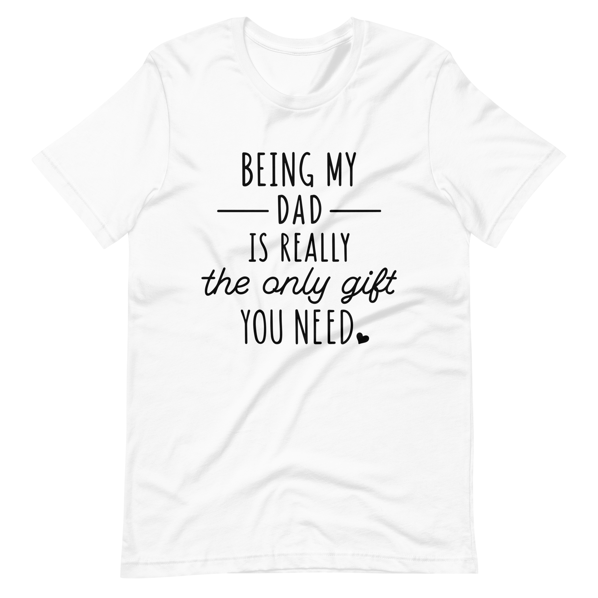 Being My Dad Is Really The Only Gift You Need Unisex t-shirt