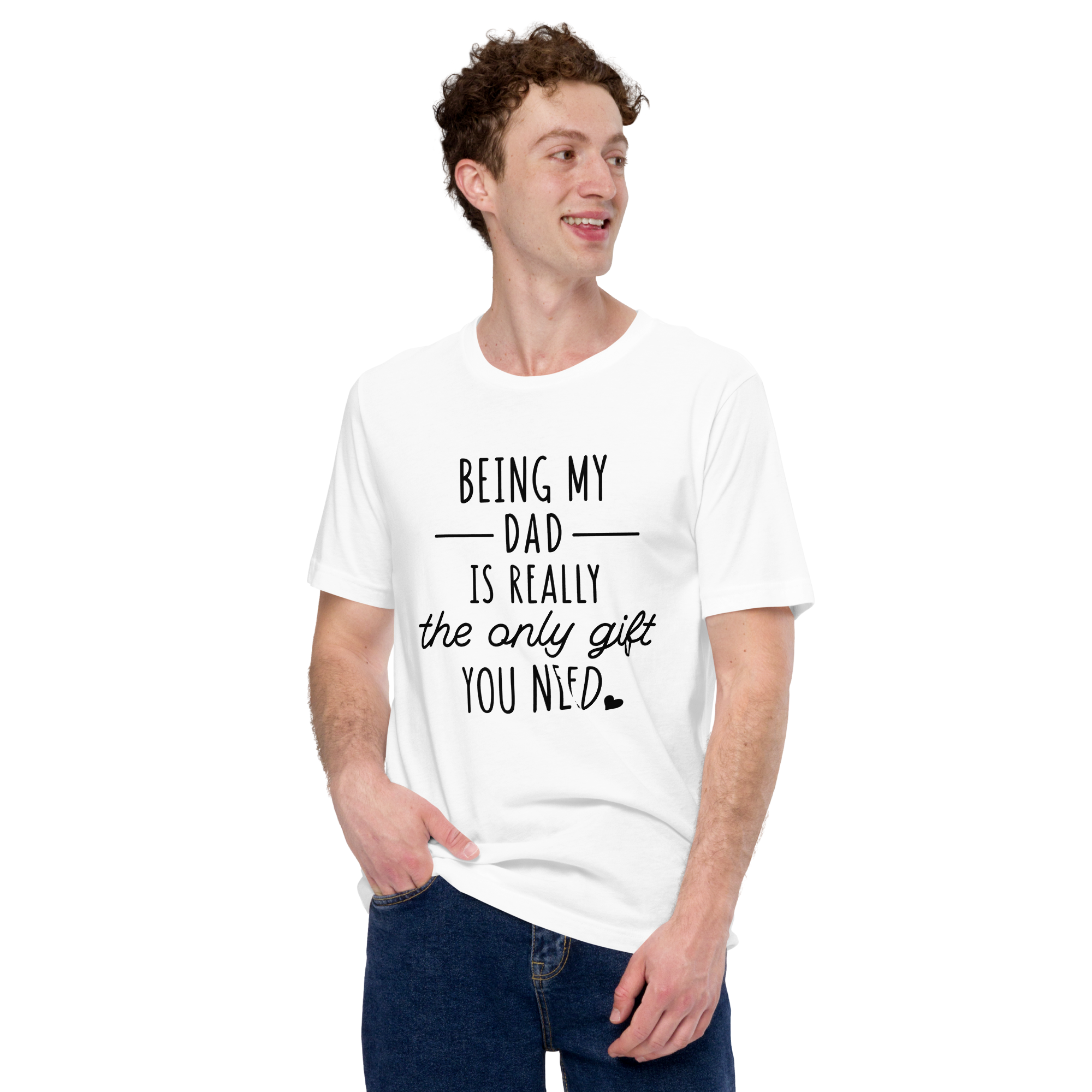 Being My Dad Is Really The Only Gift You Need Unisex t-shirt